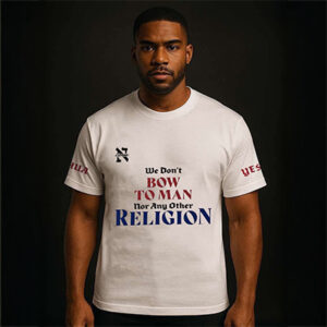 We Don't Bow to Man or Any Other Religion Tee (White)